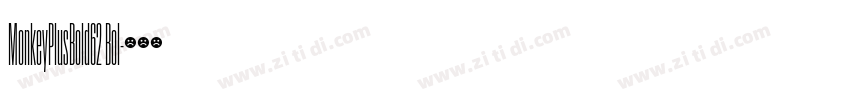 MonkeyPlusBold62 Bol字体转换